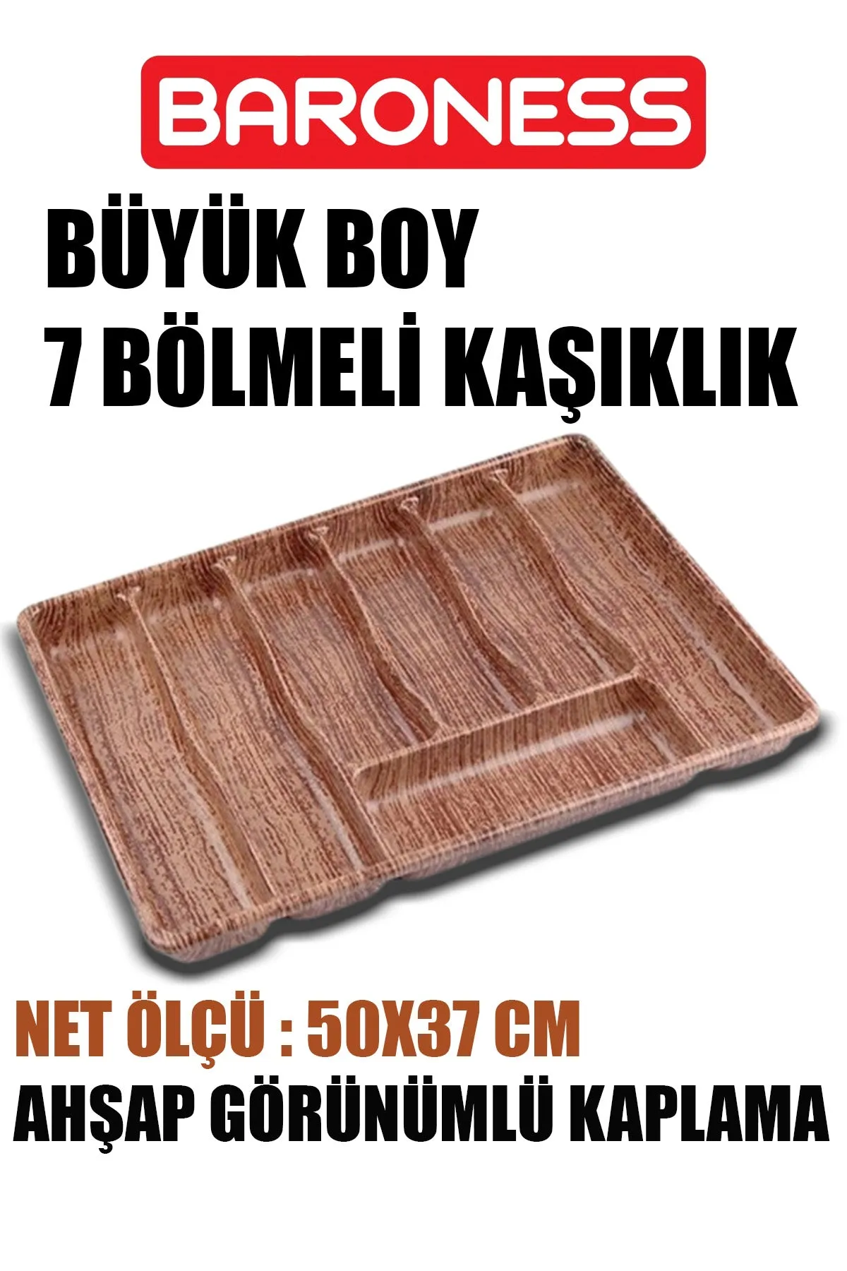 BARONESS AHŞAP GÖRÜNÜMLÜ BÜYÜK BOY 7 BÖLMELİ KAŞIKLIK
